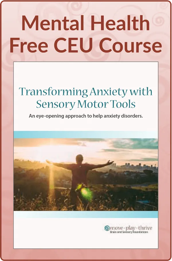 Graphic with image of man standing and looking at the sun, text: Mental Health Free CEU Course transforming anxiety with sensory-motor-tools